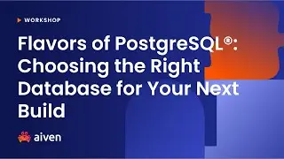 Flavors of PostgreSQL®: Choosing the Right Database for Your Next Build