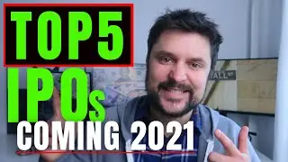 TOP 5 Upcoming IPOs to watch in 2021 (Investing in IPO)