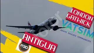 Flight Sim Feature Length: Gatwick to Antigua, Boeing 777-200ER