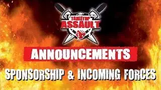 Tabletop Assault Announcements - Sponsorship & Incoming Forces