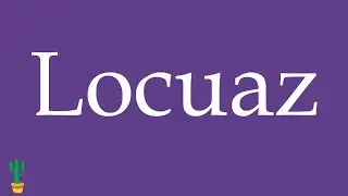 How to Pronounce ''Locuaz'' (Talkative) Correctly in Spanish 🇲🇽