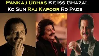 Pankaj Udhas Ke Iss Ghazal Ko Sun Raj Kapoor Ro Pade