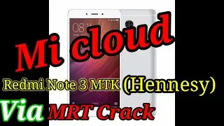 Mi cloud Redmi Note 3 MTK (Henessy) Via MRT key ✓