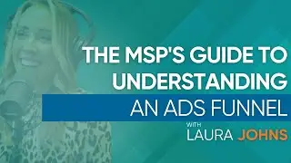 Stop Wasting Ad Spend: The MSP's Guide to Understanding an Ads Funnel