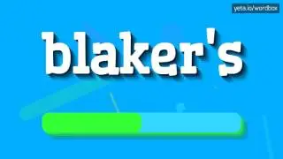 BLAKER'S - HOW TO PRONOUNCE IT!?