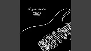 If You Were Mine