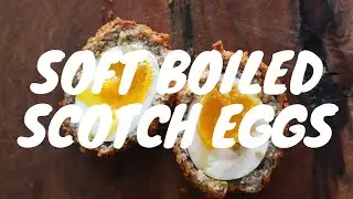 How to Make SOFT BOILED SCOTCH EGGS