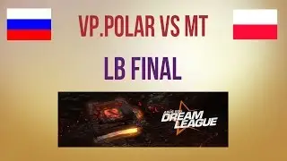 VP.Polar vs MT LB Final Dreamleague S2
