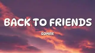sombr - back to friends (Lyrics)