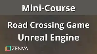 MINI-COURSE - Basics of Creating a Road Crossing Game - Unreal Engine 4 Tutorial