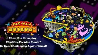Pac-Man Museum+: Xbox One Gameplay: 2Red Epic Pac Man Mania? Or He Is Challenging Against Ghost!