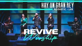HAY UN GRAN REY - Acoustic (Live) REVIVE WORSHIP