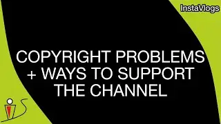 COPYRIGHT PROBLEMS + WAYS TO SUPPORT THE CHANNEL - InstaVlogs