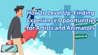 How to Level Up: Finding Experience Opportunities for Artists and Animators | Ep. 12