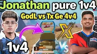 Jonathan pure 1v4 clutch against Tx and Ge 😲 Godlike vs Ge Tx 4v4 fight 🇮🇳