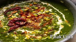 Corn Palak Sabzi | Spinach Corn Curry | Palak Corn Recipe | कॉर्न पालक सब्ज़ी
