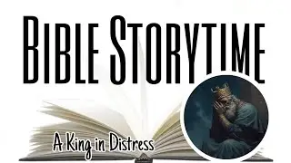 Bible Storytime | King Agag's Demise | 1 Samuel 15 : 32-35