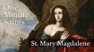 Святая Мария Магдалина: святая для сокрушённых сердцем | One-Minute Saints
