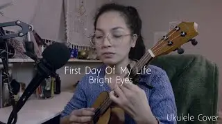 First Day Of My Life - Bright Eyes | UKULELE Cover (Day 164/365)