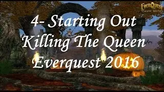 4- Starting Out Killing the Queen Everquest 2016