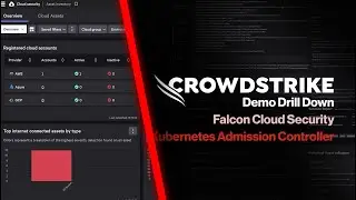 Falcon Cloud Security Kubernetes Admission Controller: Demo Drill Down