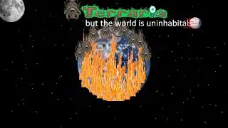 terraria 1.4.5 but the world is uninhabitable