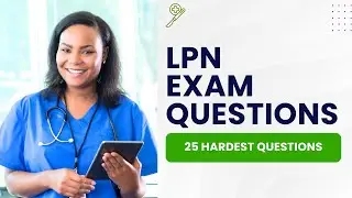 LPN Exam Questions and Answers with Rationale (25 Hardest Questions)