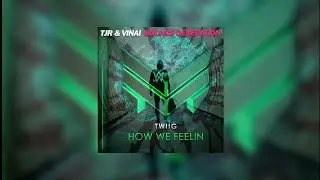How We Feelin vs Faded (W&W Mashup) - TWIIG vs TJR & VINAI vs Alan Walker...