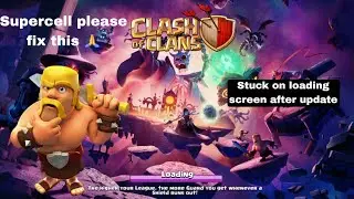Supercell please help me 🙏 | stuck on loading screen and freeze after update | Clash of bugs.