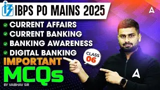 IBPS PO Mains 2025 | Current Affairs And Current Banking MCQs Class-6 | By Vaibhav Sir
