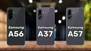 Samsung Galaxy A57 Vs Galaxy A37 Vs Galaxy A56 | What's New?