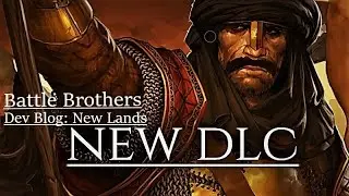 Battle Brothers Blazing Desert DLC: New Lands Blog!! Thoughts/Opinions