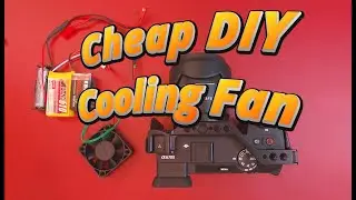 DIY Cheap Camera Cooling Fan Works for Sony a6700, Canon & Nikon