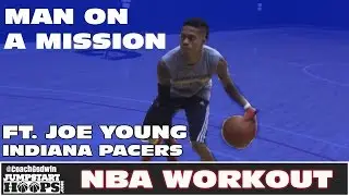 Joe Young (Indiana Pacers) NBA Workout - Man On a Mission | Coach Godwin Ep: 198