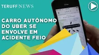 Carro autônomo do Uber se envolve em acidente feio 📰
