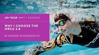 WHY I CHOOSE | ORCA 3.8 BY RONNIE SCHILDKNECHT