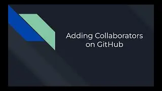 Adding Collaborators on GitHub