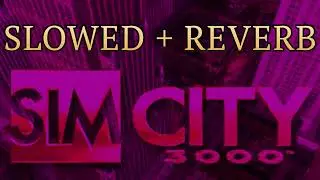 Concrete Jungle (Slowed + Reverb) SimCity 3000 OST