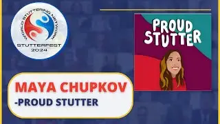 🌎 StutterFest 2024-  Maya Chupkov:  Proud Stutter
