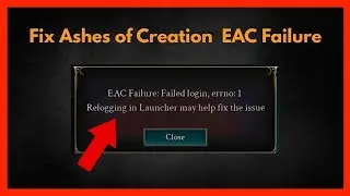 Fix Ashes of Creation  EAC Failure &ndash; Failed Login
