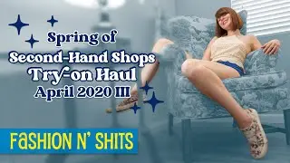 Spring of Second-Hand Shops Try-On Haul, April 2020 III (In March 2020 IV!) &bull; Fashion N' Shits