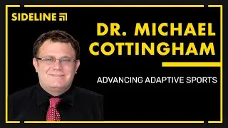Advancing Adaptive Sports | DR. MICHAEL COTTINGHAM