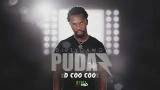 DIRTY DAWG PUDAZ - D COO COO (Sine Riddim)