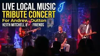 LOCAL MUSIC:  Keith Mitchell Performs Live at the Andrew Dutton Celebration of Life Concert