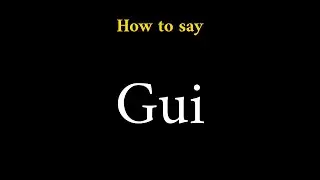 How to Pronounce Gui (Name & Acronym)