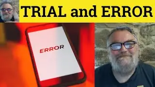 🔵 Trial and Error Meaning - Trial and Error Examples - Trial and Error Definition - Trial and Error