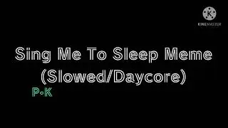 Sing Me To Sleep Meme (Slowed/Daycore)