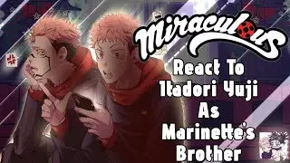 MLB React to Itadori Yuli As Marinette`s Brother // Gacha React // MLB // JJK