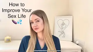 5 Ways to Improve Your Sex Life - Sexual Health Nurse Hannah