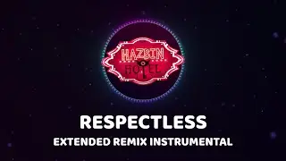 Respectless | Hazbin Hotel | Extended Remix (Instrumental)